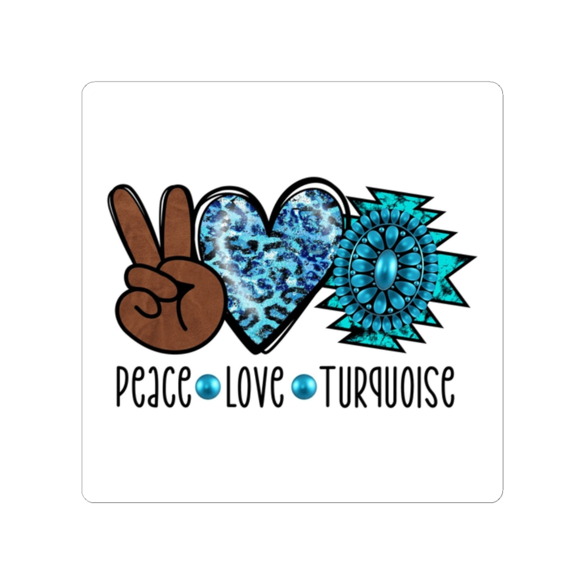 Peace Love Turquoise Sticker