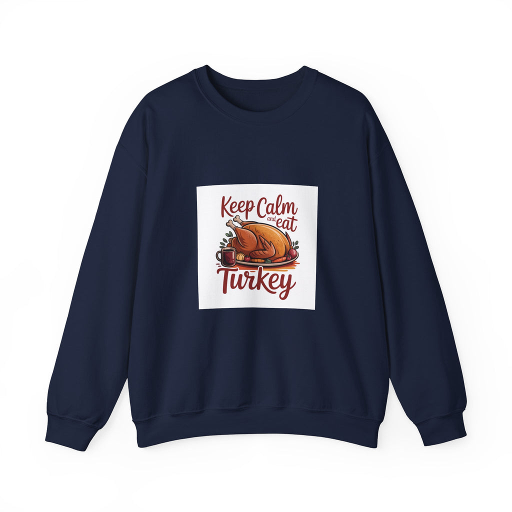 Keep Calm Eat Turkey Crewneck Sweatshirt — Thanksgiving Holiday Pullover