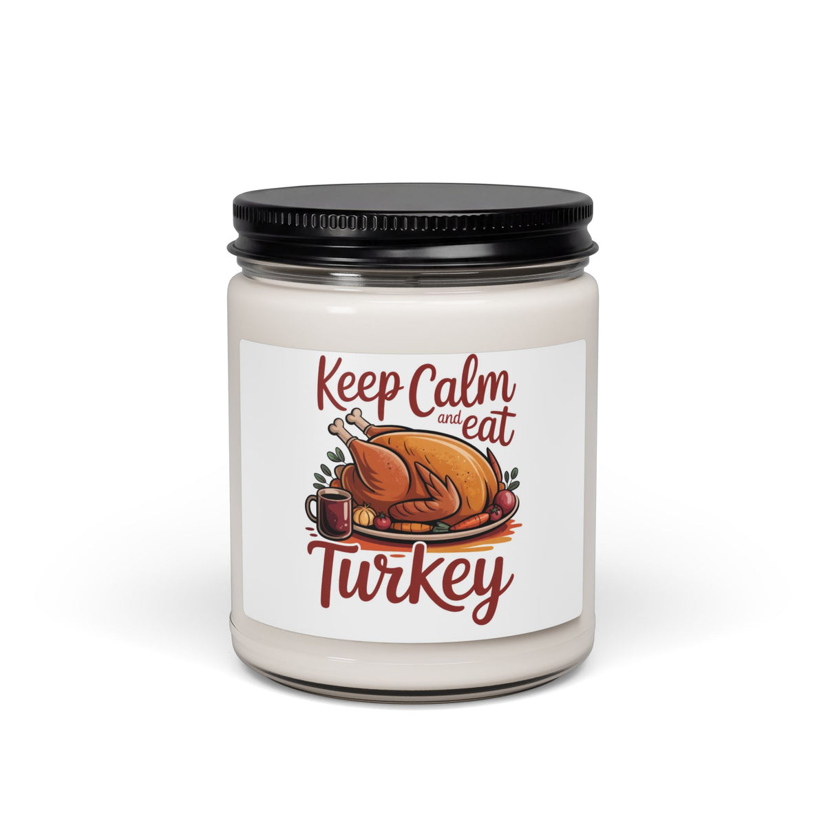 Keep Calm and Eat Turkey — Scented Soy Candle (9 oz)