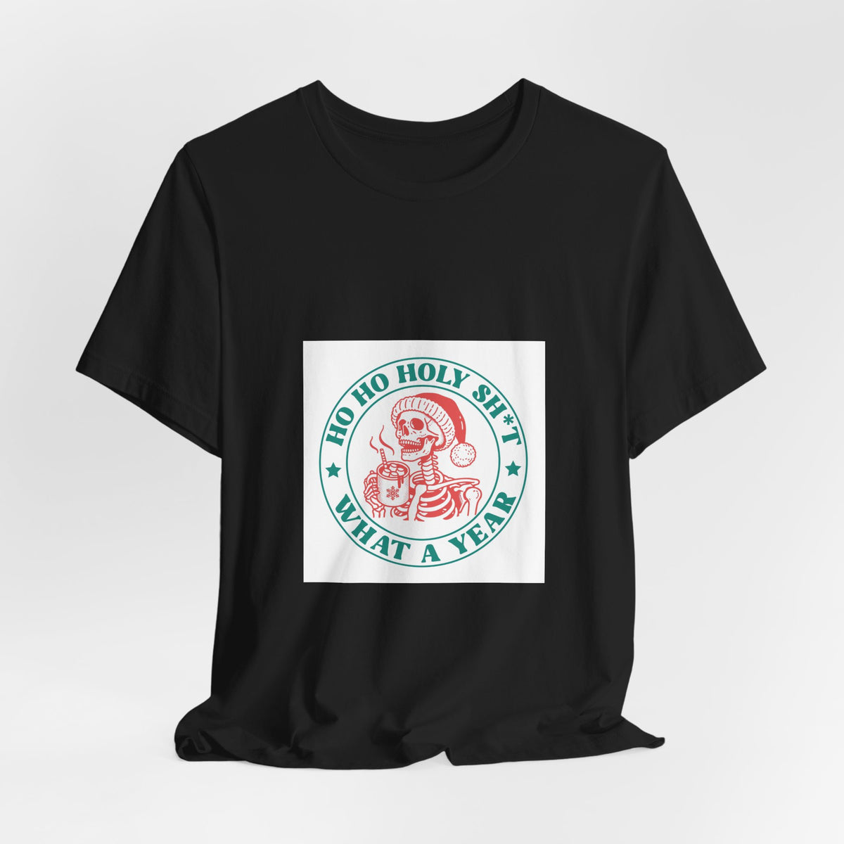 Holiday Graphic Tee — “Ho Ho Holy Sh*t What A Year” Santa Shirt