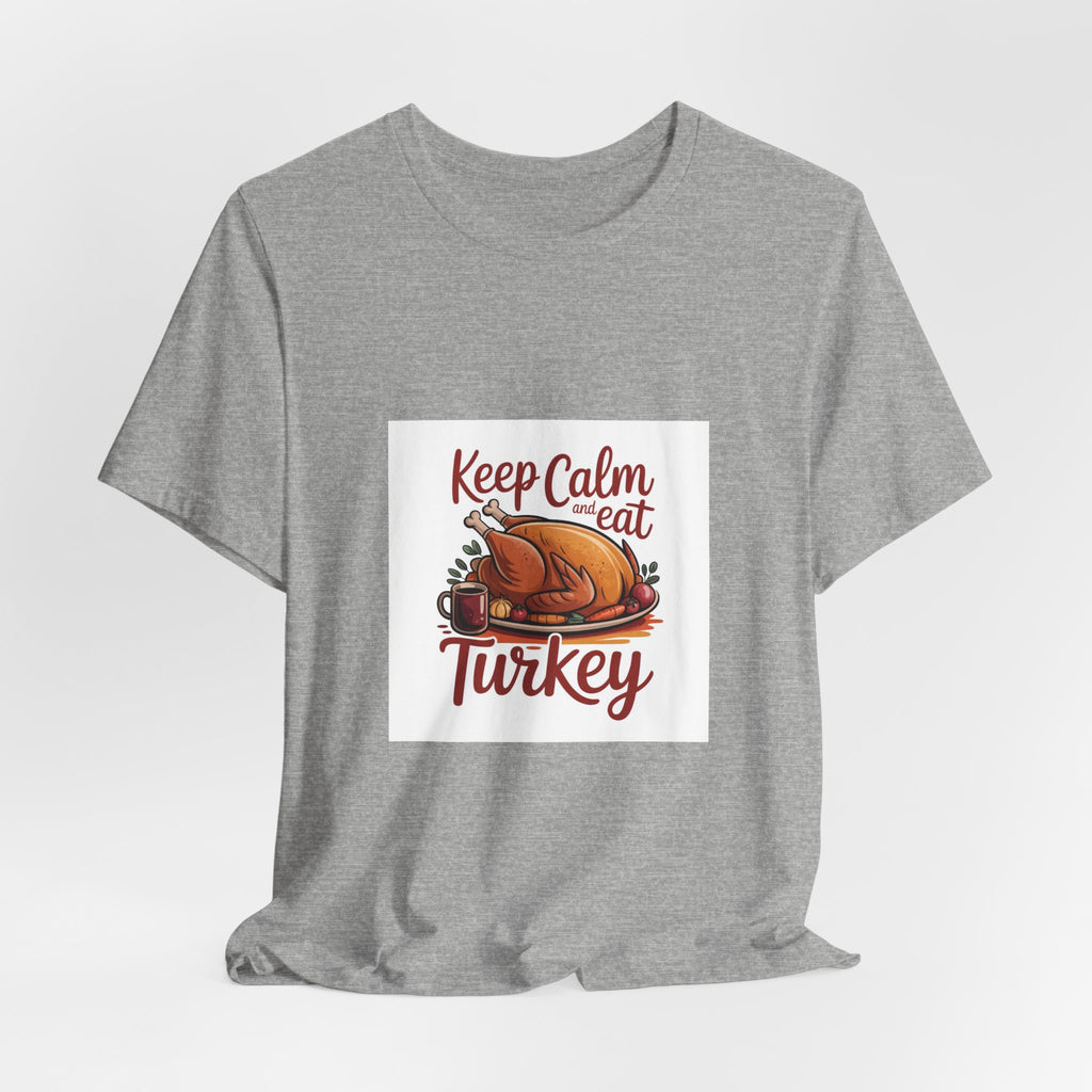 Keep Calm Eat Turkey T-Shirt — Thanksgiving Turkey Dinner Tee