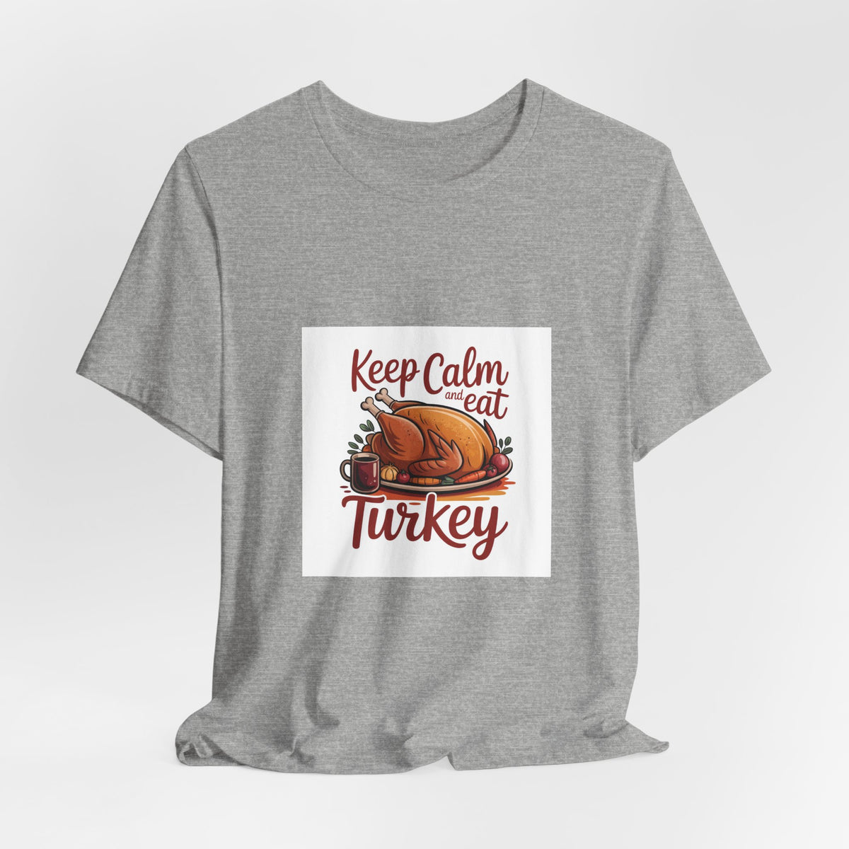 Keep Calm Eat Turkey T-Shirt — Thanksgiving Turkey Dinner Tee