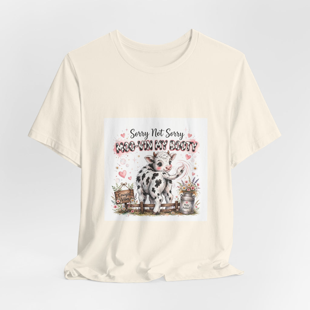 Sorry Not Sorry Moo Moo My Booty Cow Graphic Tee