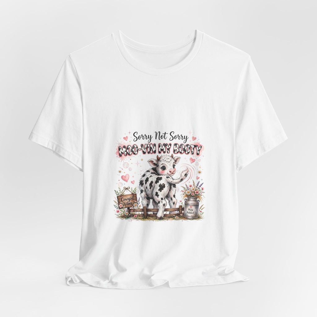 Sorry Not Sorry Moo Moo My Booty Cow Graphic Tee