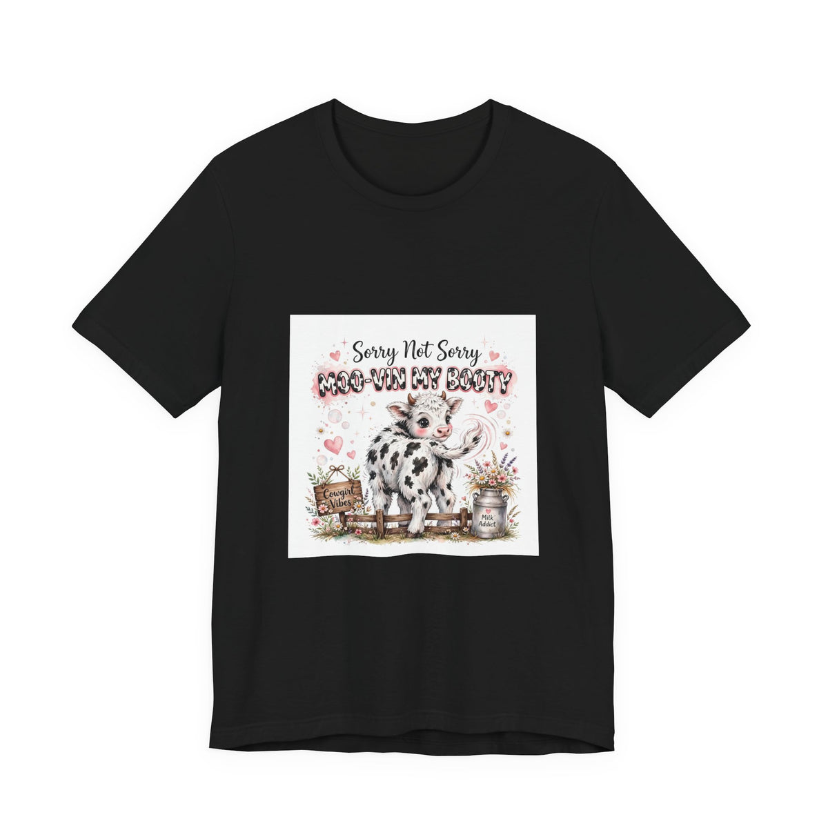 Sorry Not Sorry Moo Moo My Booty Cow Graphic Tee