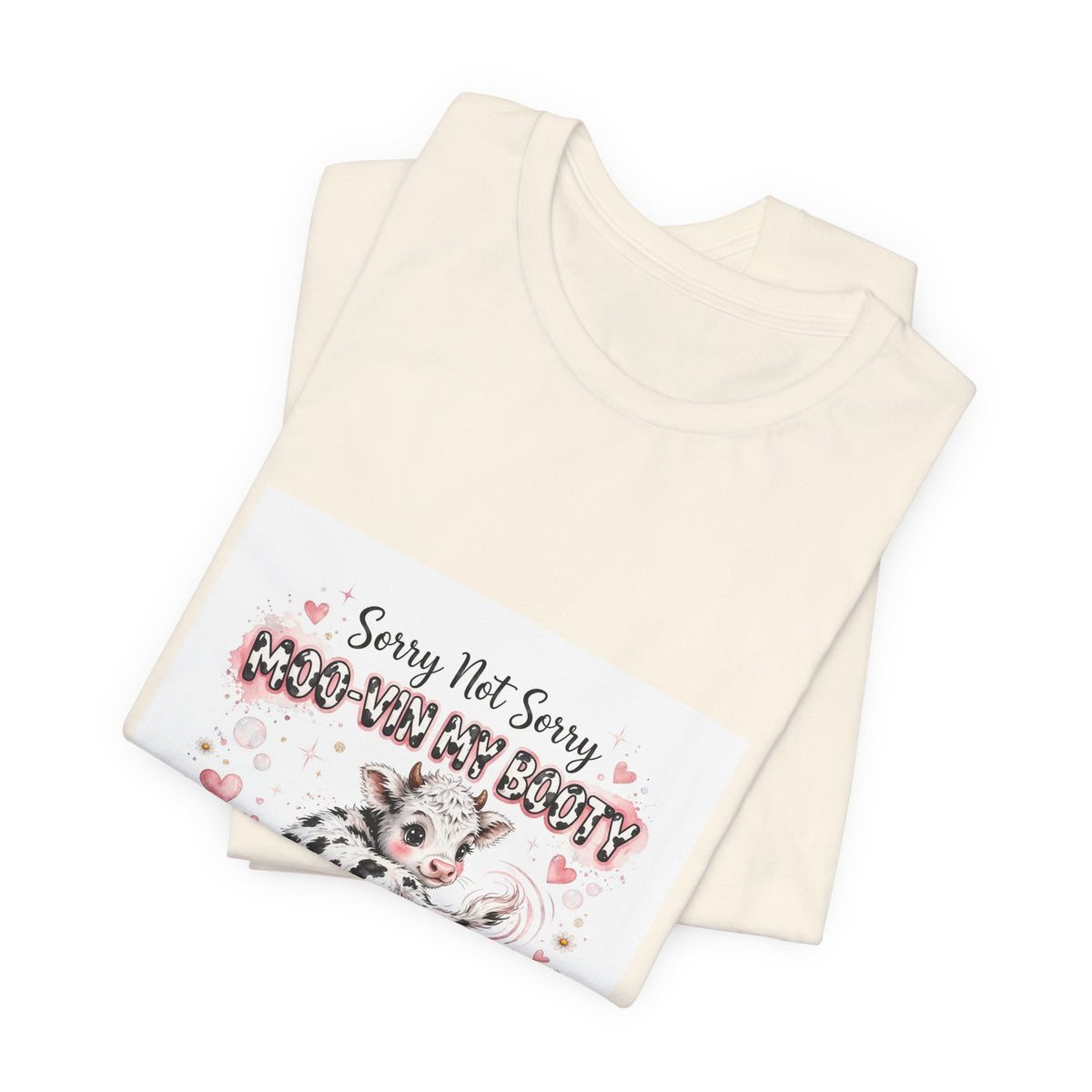 Sorry Not Sorry Moo Moo My Booty Cow Graphic Tee