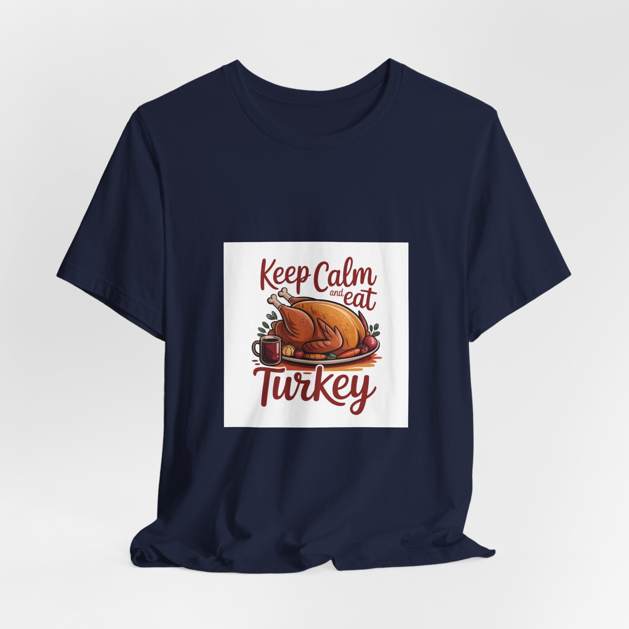 Keep Calm Eat Turkey T-Shirt — Thanksgiving Turkey Dinner Tee