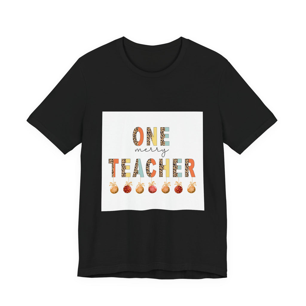 One Merry Teacher T-Shirt — Festive Holiday Teacher Tee