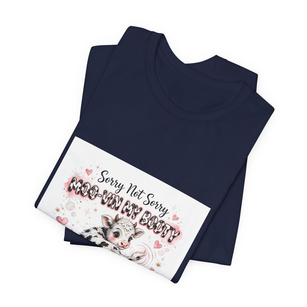 Sorry Not Sorry Moo Moo My Booty Cow Graphic Tee