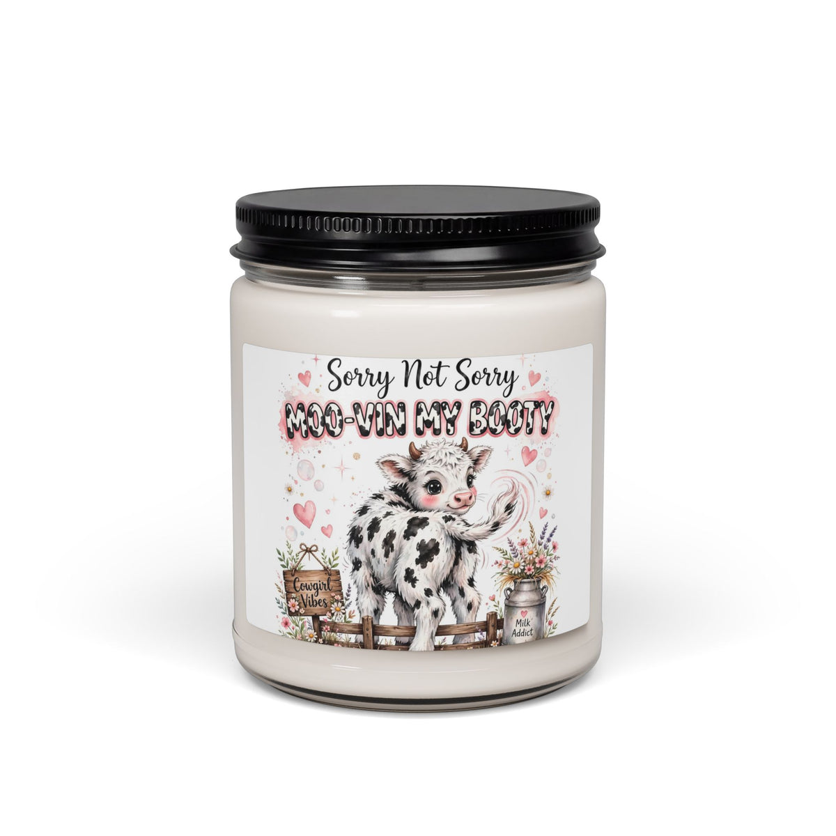 Sorry Not Sorry "Moo‑V'n My Booty" Scented Soy Candle — 9oz Farmhouse Cow Gift
