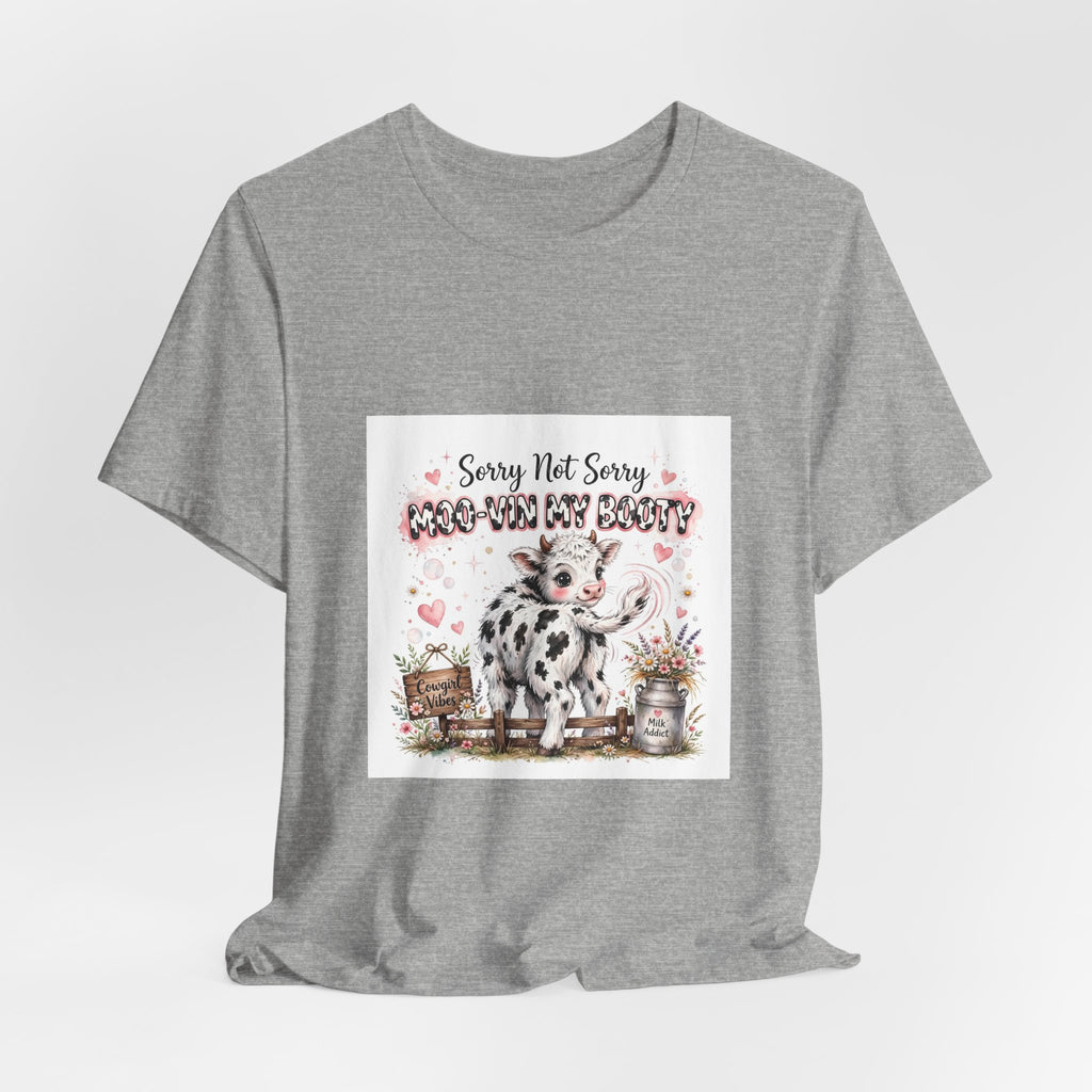 Sorry Not Sorry Moo Moo My Booty Cow Graphic Tee