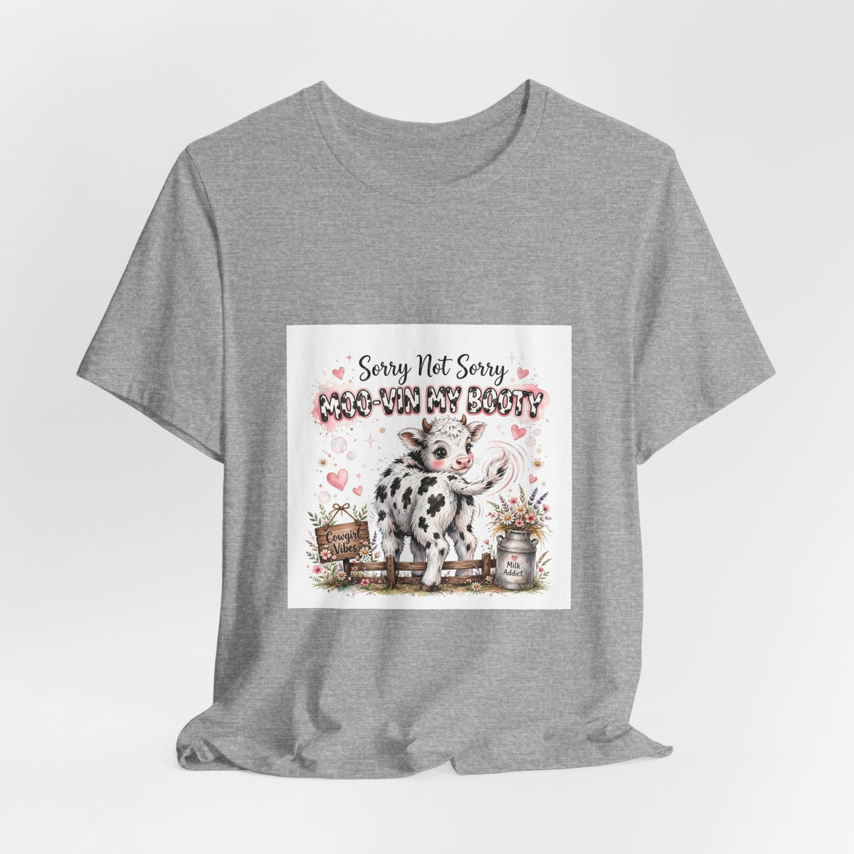 Sorry Not Sorry Moo Moo My Booty Cow Graphic Tee