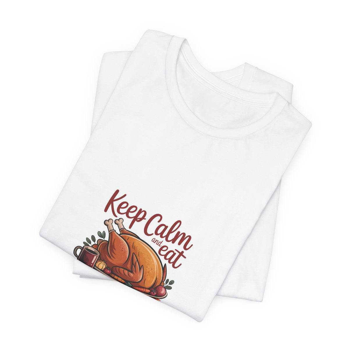 Keep Calm Eat Turkey T-Shirt — Thanksgiving Turkey Dinner Tee