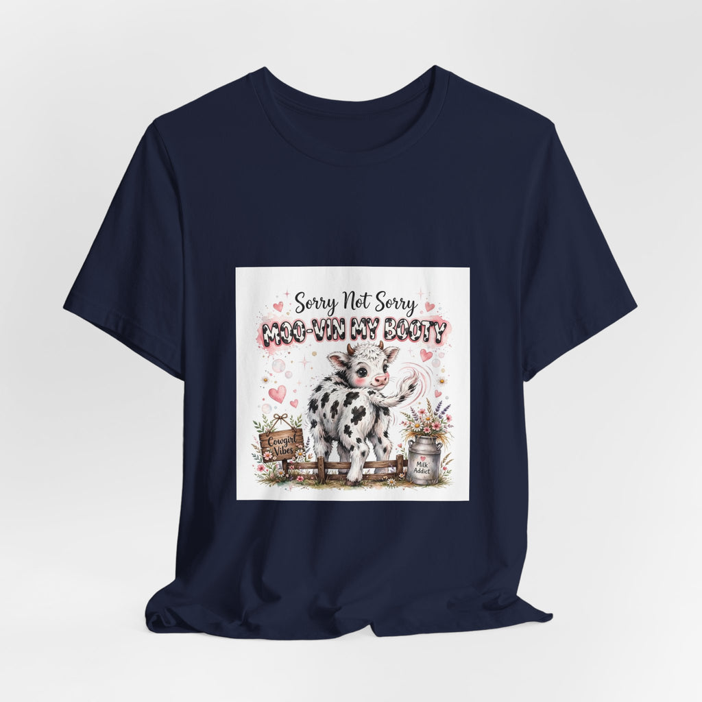 Sorry Not Sorry Moo Moo My Booty Cow Graphic Tee