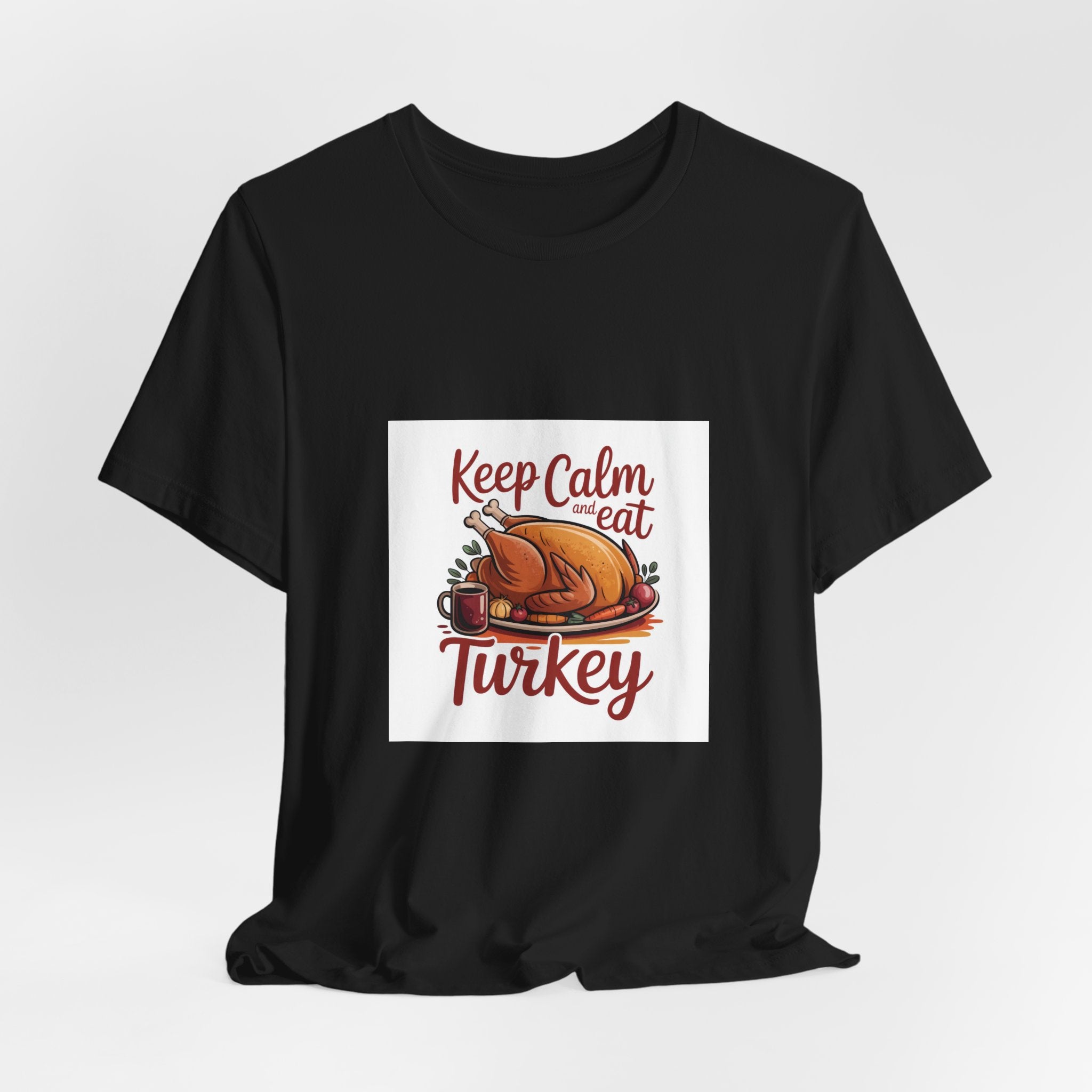 Keep Calm Eat Turkey T-Shirt — Thanksgiving Turkey Dinner Tee