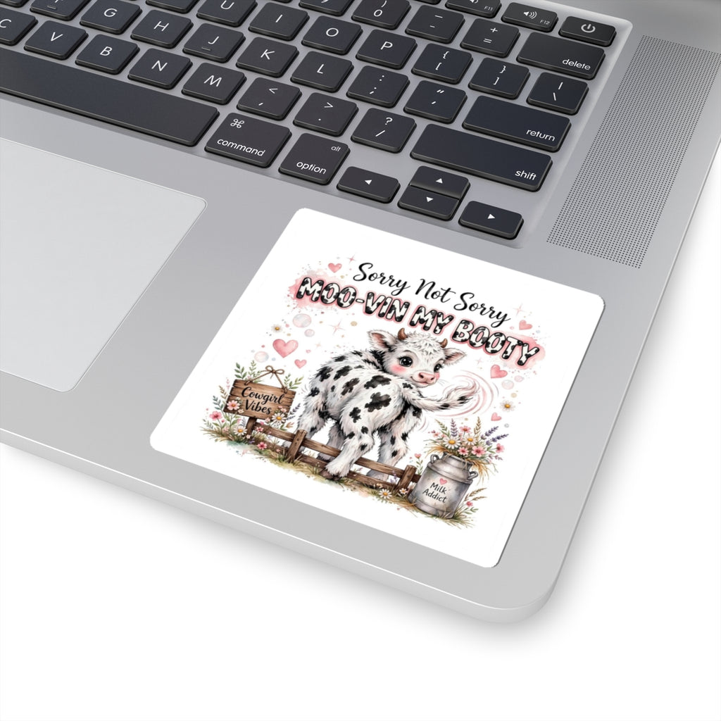 Cow Sticker — "Sorry Not Sorry Moo-vin My Booty" Cute Calf Kiss-Cut Sticker