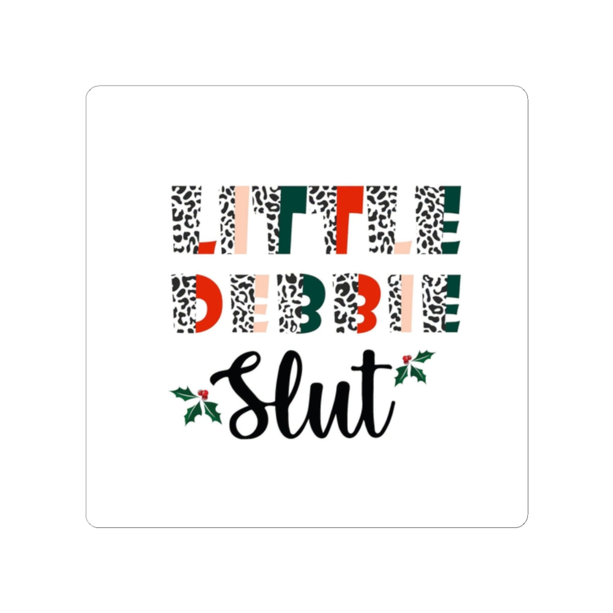 Sticker — "Little Debbie Slut" Holiday Kiss-Cut Sticker