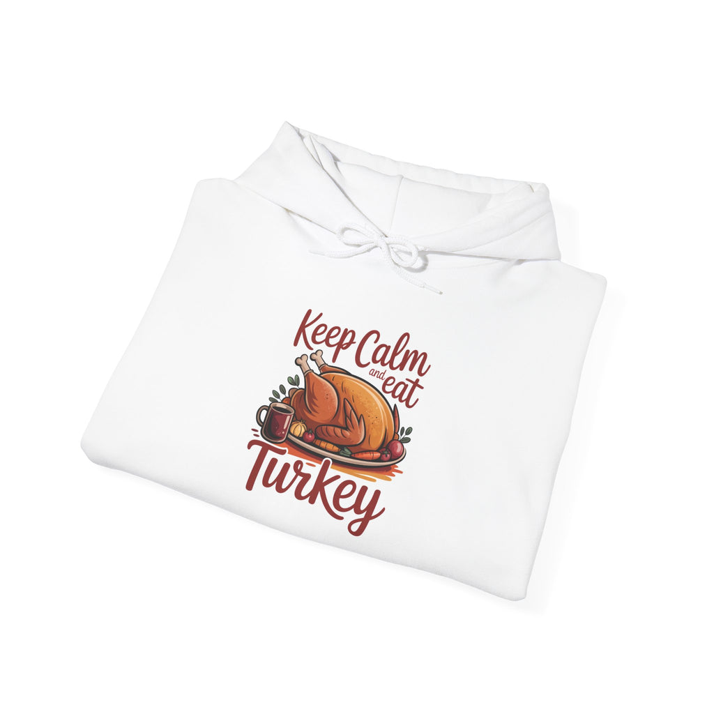 Keep Calm and Eat Turkey Hoodie — Thanksgiving Turkey Sweatshirt