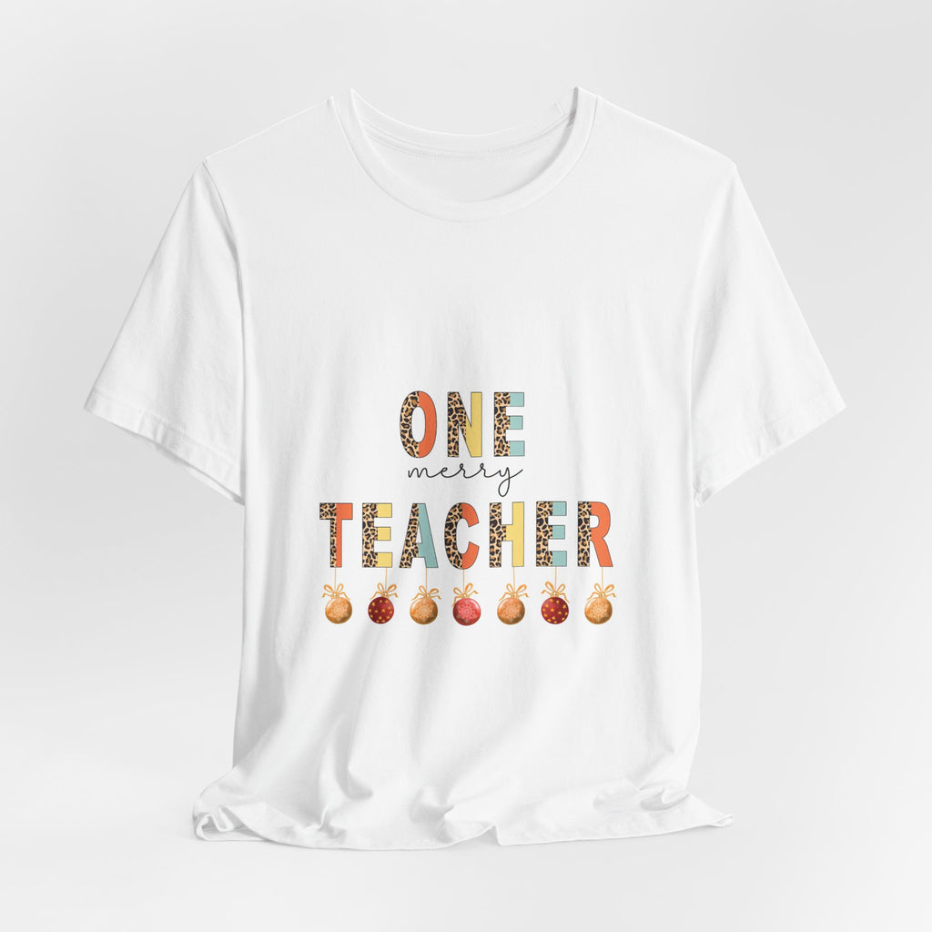 One Merry Teacher T-Shirt — Festive Holiday Teacher Tee